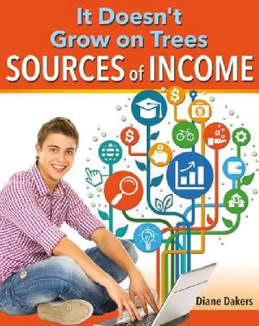 It Doesn't Grow on Trees: Sources of Income by Diane Dakers