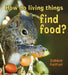 How Do Living Things Find Food? by Bobbie Kalman