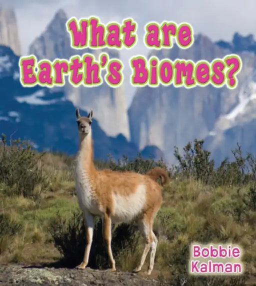 What Are Earth's Biomes? by Bobbie Kalman