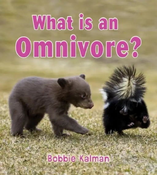 What Is an Omnivore? by Bobbie Kalman
