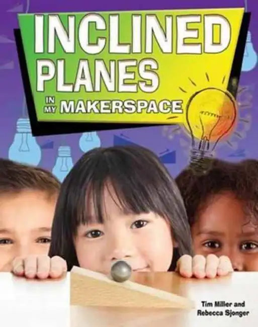 Inclined Planes in My Makerspace by Tim Miller