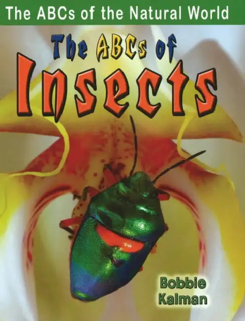 The ABCs of Insects by Bobbie Kalman