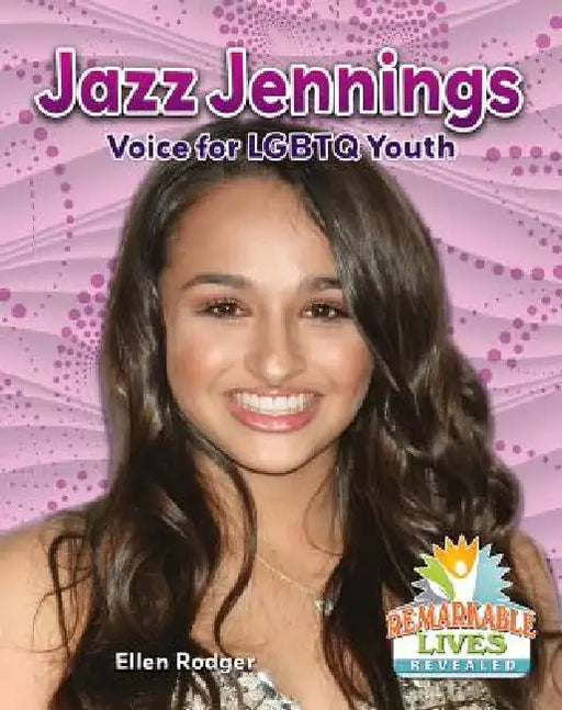 Jazz Jennings: Voice for LGBTQ Youth by Ellen Rodger