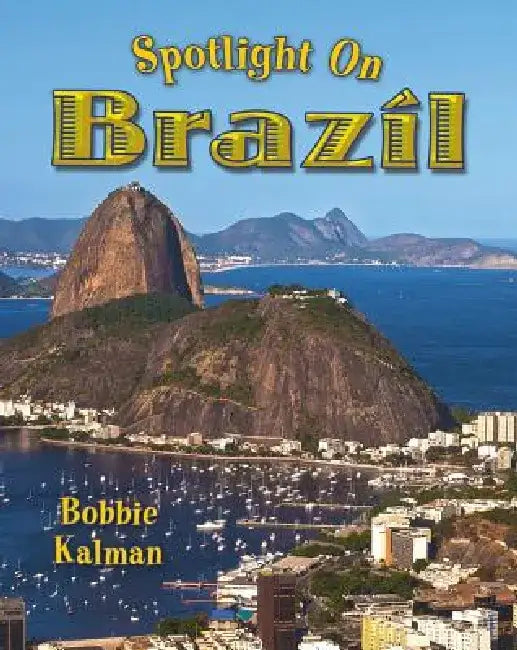 Spotlight on Brazil by Bobbie Kalman