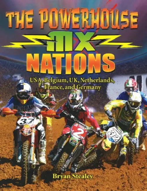The Powerhouse MX Nations: USA, Belgium, UK, Netherlands, France and Germany by Bryan Stealey