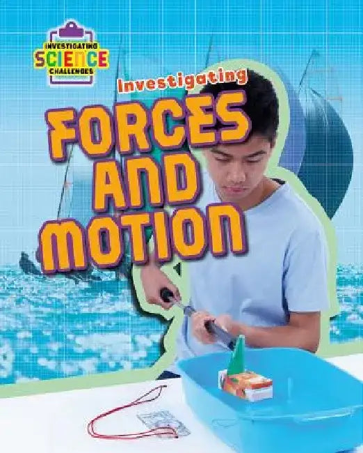 Investigating Forces and Motion by Richard Spilsbury