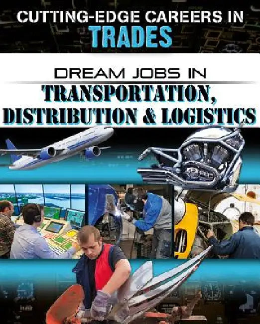 Dream Jobs in Transportation, Distribution and Logistics by Cynthia O'Brien