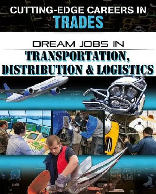 Dream Jobs in Transportation, Distribution & Logistics by Cynthia O'Brien