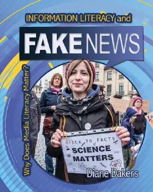 Information Literacy and Fake News by Diane Dakers