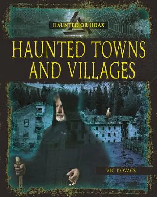 Haunted Towns and Villages by Vic Kovacs