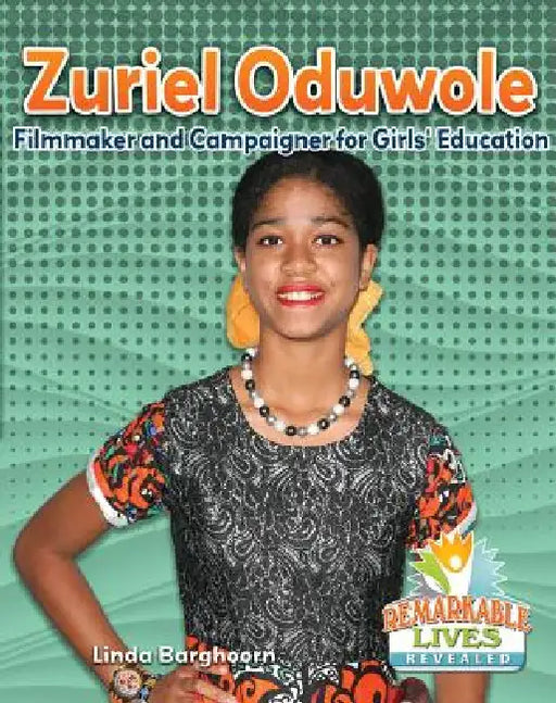 Zuriel Oduwole: Filmmaker and Campaigner for Girls' Education by Linda Barghoorn