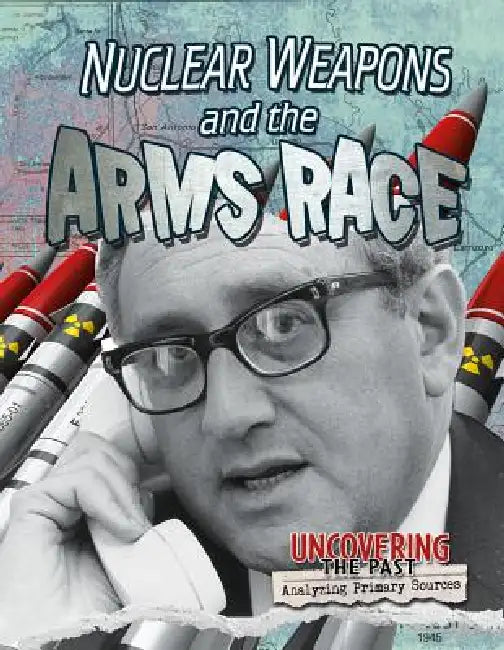 Nuclear Weapons and the Arms Race by Heather C. Hudak