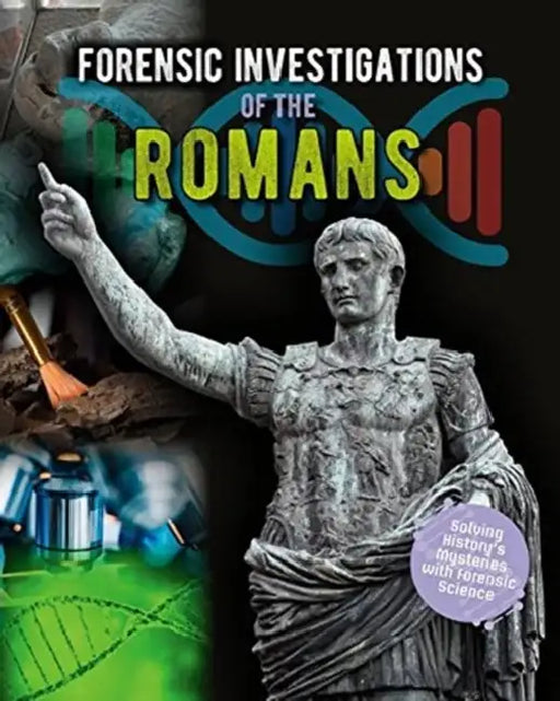 Forensic Investigations of the Romans by Louise A. Spilsbury