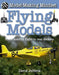 Flying Models: From Soaring Flight to Real Rockets by David Jefferis