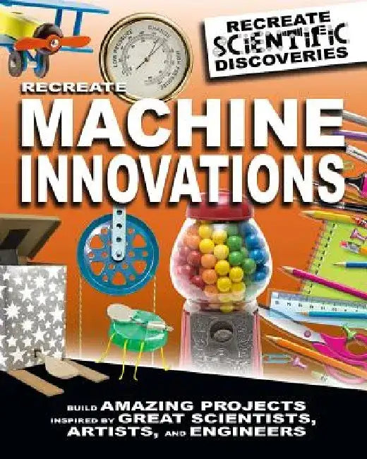 Recreate Machine Innovations by Anna Claybourne