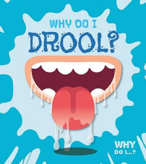 Why Do I Drool? by Harriet Brundle