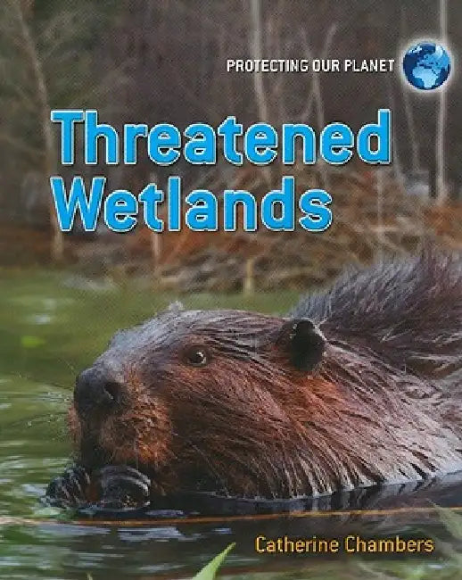 Threatened Wetlands by Catherine Chambers