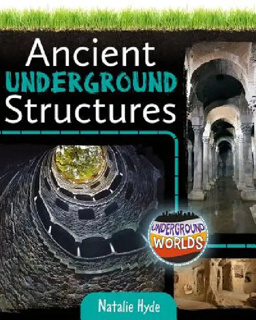 Ancient Underground Structures by Natalie Hyde