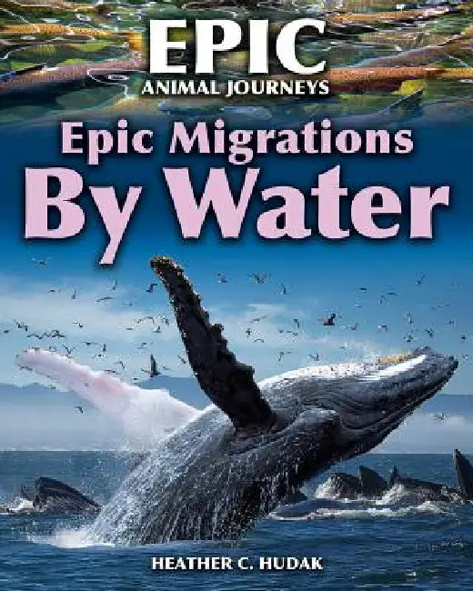 Epic Migrations by Water by Heather C. Hudak