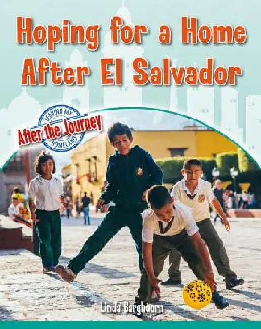 Hoping for a Home After El Salvador by Linda Barghoorn