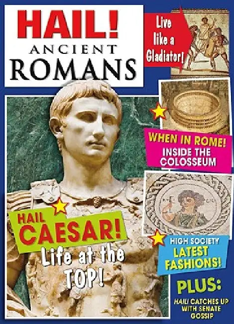 Hail! Ancient Romans by Philip Steele
