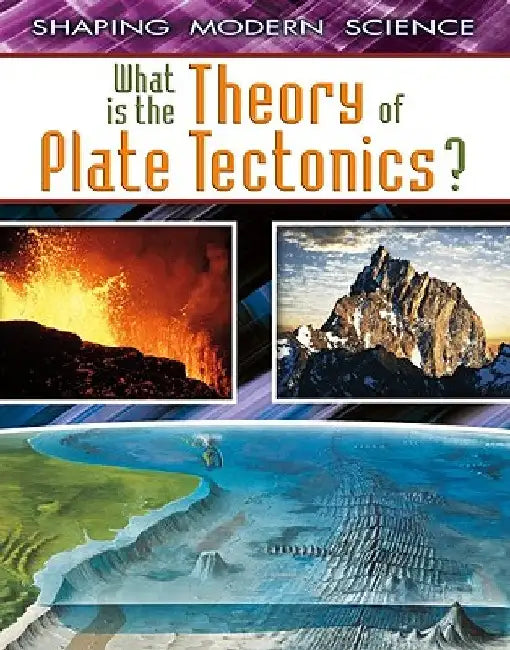 What Is the Theory of Plate Tectonics? by Saunders, Craig