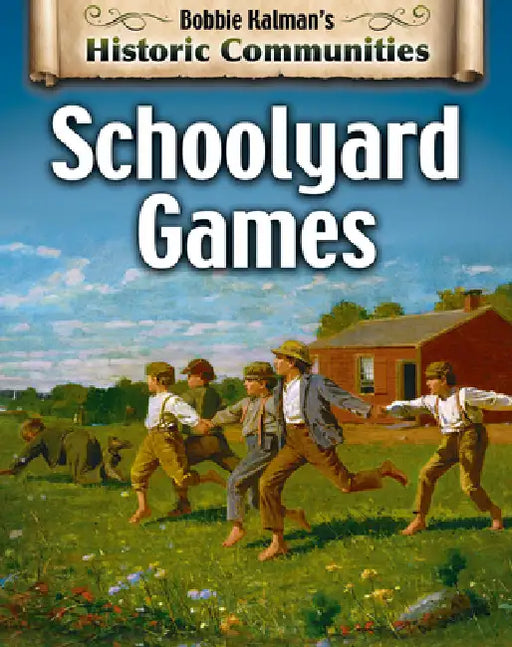 Schoolyard Games (Revised Edition) by Bobbie Kalman, Heather Levigne