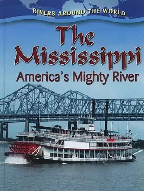 The Mississippi: America's Mighty River by Robin Johnson