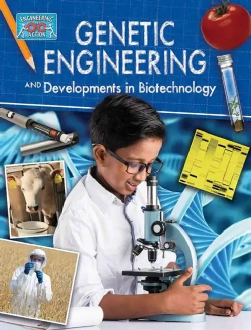 Genetic Engineering and Developments in Biotechnology by Anne Rooney
