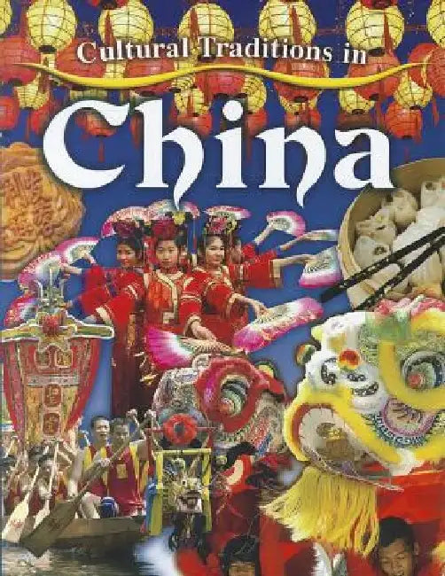 Cultural Traditions in China by Lynn Peppas