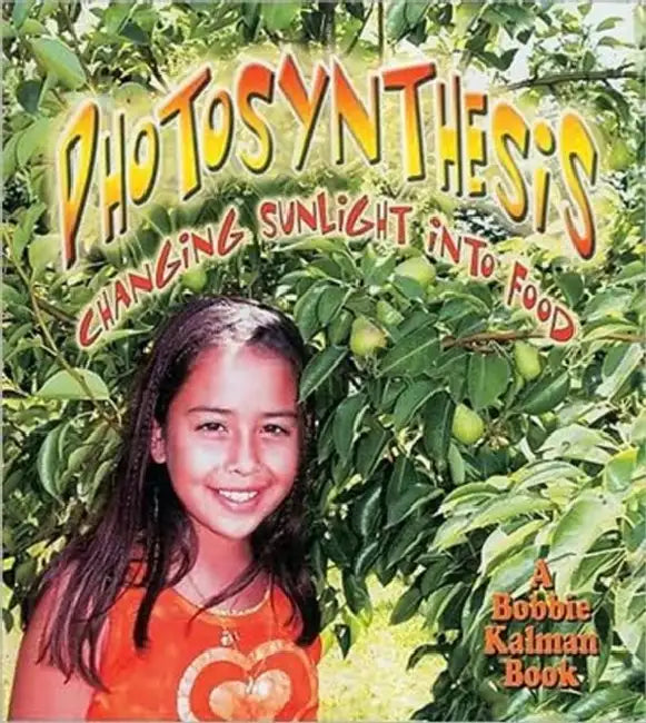 Package - Photosynthesis: Changing Sunlight Into Food - CD + PB Book by Bobbie Kalman