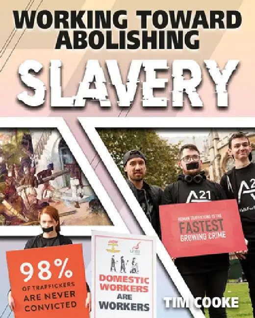 Working Toward Abolishing Slavery by Tim Cooke
