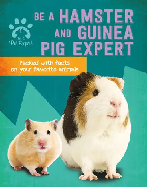 Be a Hamster and Guinea Pig Expert by Gemma Barder