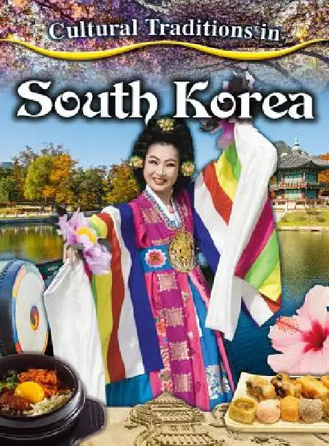 Cultural Traditions in South Korea by Lisa Dalrymple