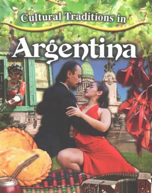 Cultural Traditions in Argentina by Adrianna Morganelli