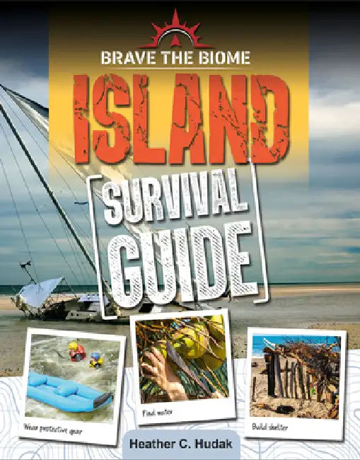 Island Survival Guide by Heather C. Hudak