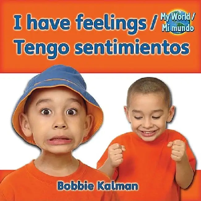 I Have Feelings (Tengo Sentimientos) Bilingual by Bobbie Kalman