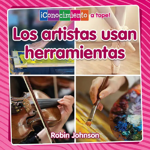 Los Artistas Usan Herramientas (Artists Use Tools) by Robin Johnson, Pablo De La Vega