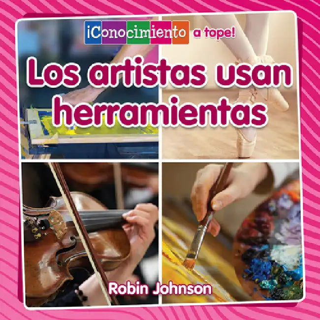 Los Artistas Usan Herramientas (Artists Use Tools) by Robin Johnson, Pablo De La Vega