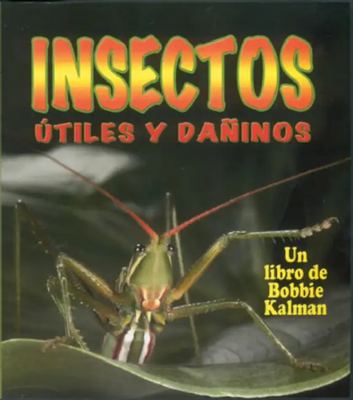 Insectos Útiles Y Dañinos (Helpful and Harmful Insects) by Molly Aloian