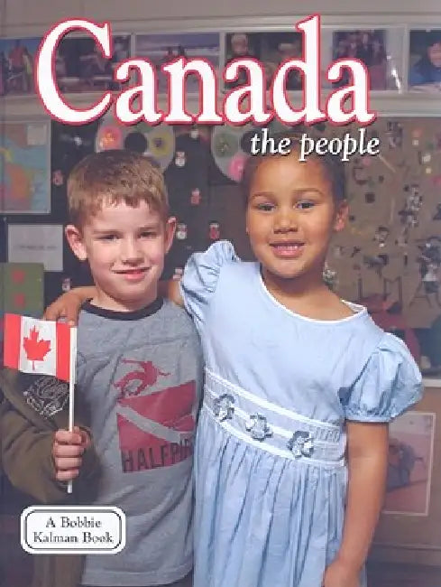 Canada - The People (Revised, Ed. 3) by Bobbie Kalman