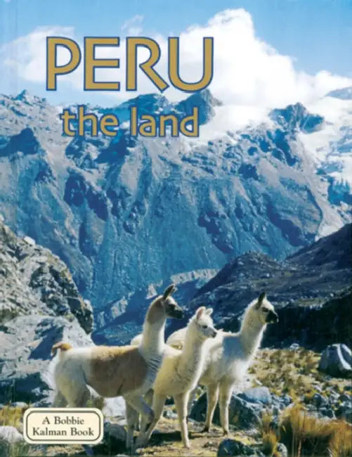 Peru the Land by Bobbie Kalman, David Schimpky