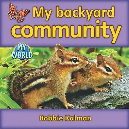 My Backyard Community by Bobbie Kalman