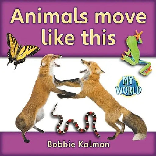 Animals Move Like This by Bobbie Kalman