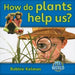 How Do Plants Help Us? by Bobbie Kalman