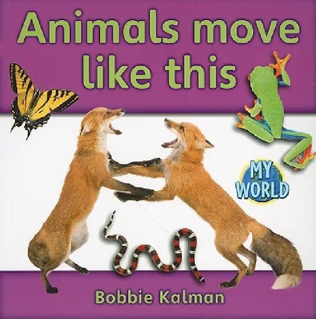 Animals Move Like This by Bobbie Kalman