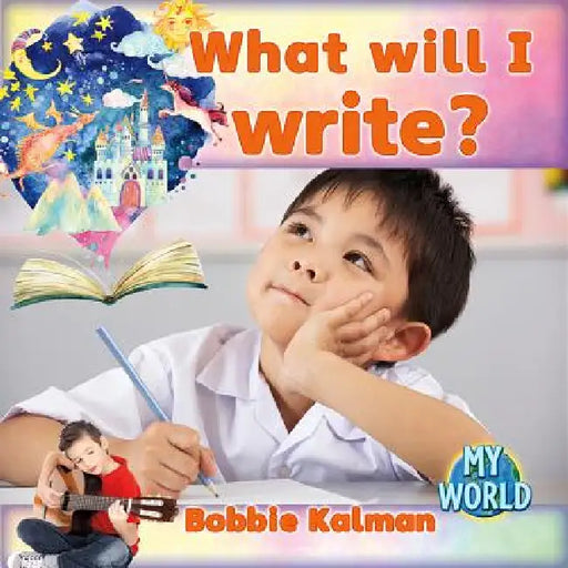 What Will I Write? by Bobbie Kalman