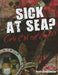 Sick at Sea? Cure It or Cut It Off! by Anna Claybourne