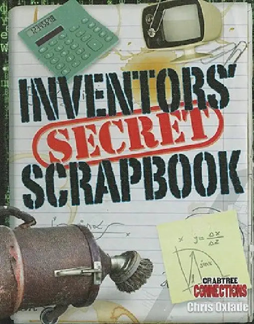 Inventors' Secret Scrapbook by Chris Oxlade