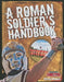A Roman Soldier's Handbook by Alison Hawes